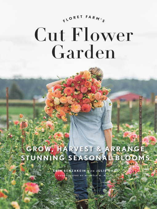 Title details for Floret Farm's Cut Flower Garden by Erin Benzakein - Available